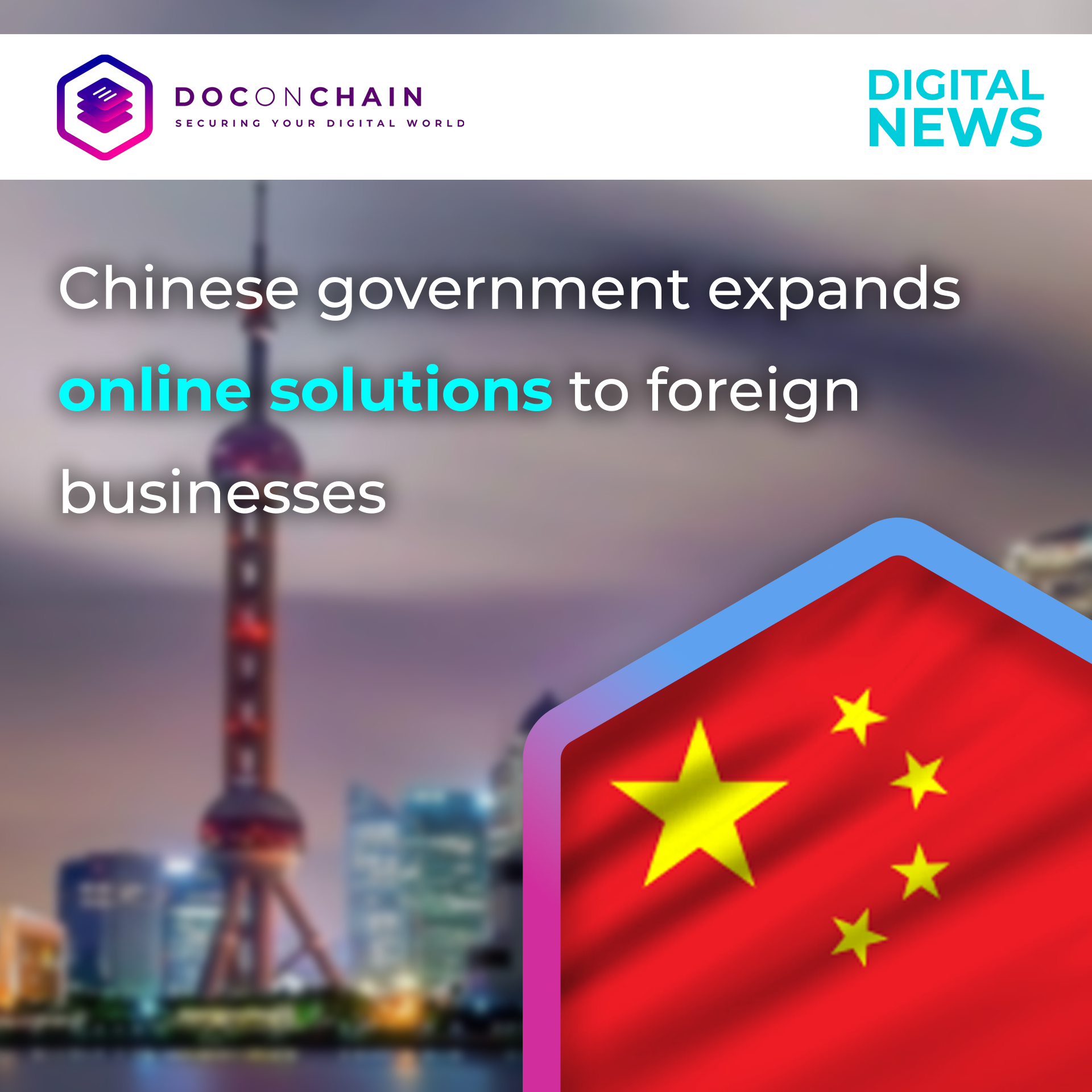  A digital news banner from DOCONCHAIN announces the Chinese government's expansion of online solutions for foreign businesses, featuring the Chinese flag overlaid on a blurred image.