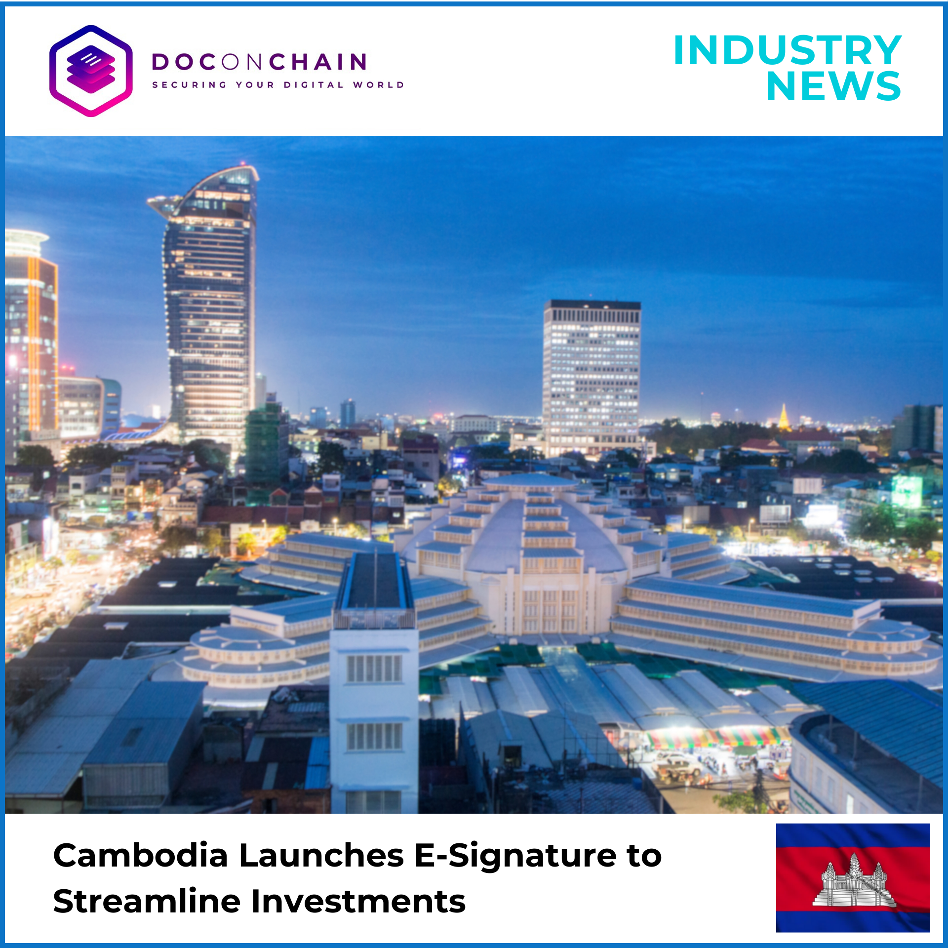 The image shows a clean visual with the title "Cambodia Launches E-SIGNATURE to Streamline Investments" in black text on the bottom left. The background is a vibrant cityscape of Cambodia with buildings and traffic, while a stylized, waving Cambodian flag is in a hexagonal frame on the lower right. The top left corner features DOCONCHAIN logo with the "Industry News" text.