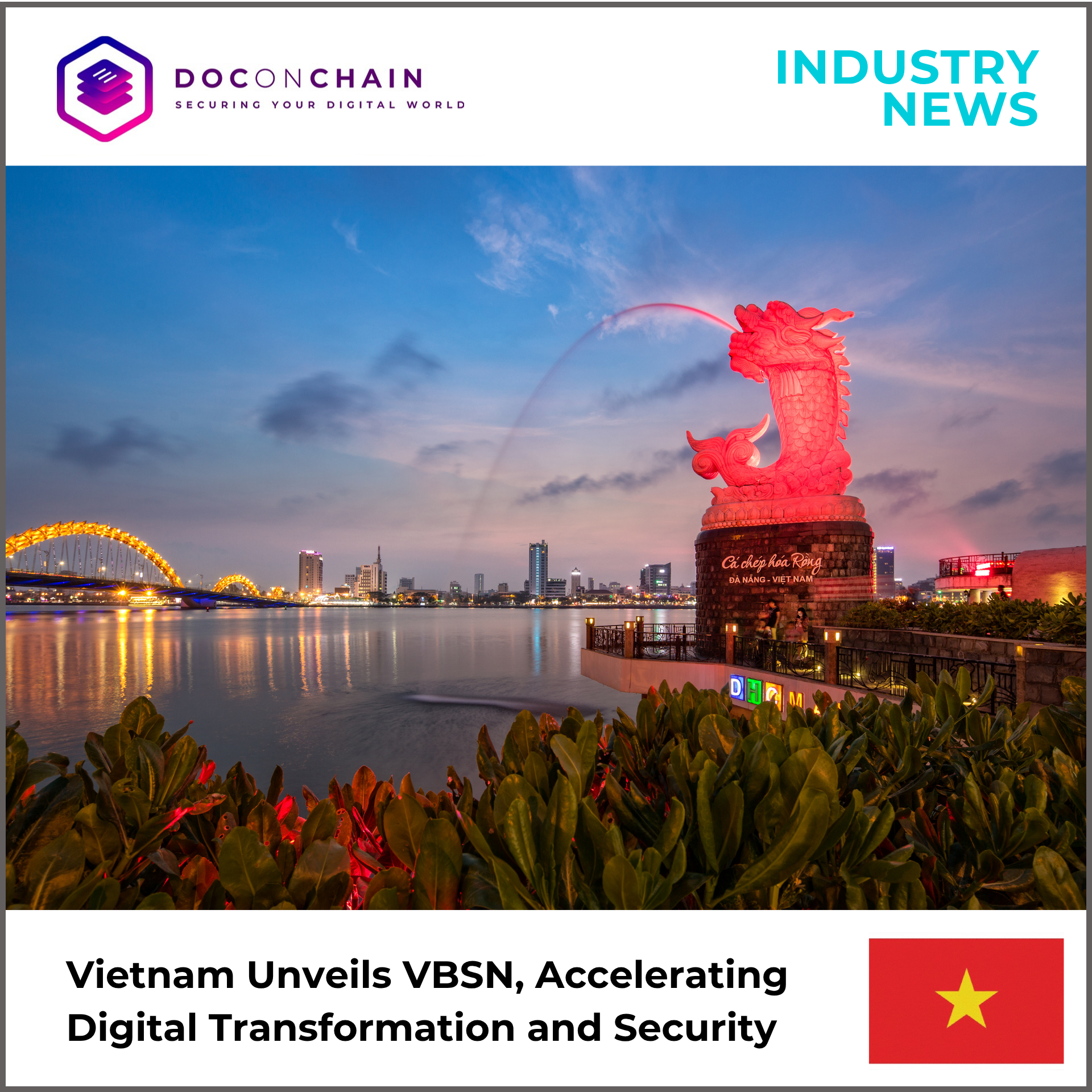 An illuminated red dragon statue, spewing water, stands prominently on a riverside promenade under a twilight sky. In the background, the city lights of Da Nang, Vietnam, twinkle across the Han River, highlighting a distinctive golden-arched bridge. Lush green and red-tinged foliage frames the bottom of the image, adding depth to the vibrant scene. The top banner features "DOCONCHAIN" and "INDUSTRY NEWS," while the bottom footer reads "Vietnam Unveils VBSN, Accelerating Digital Transformation and Security" next to the Vietnamese flag.
