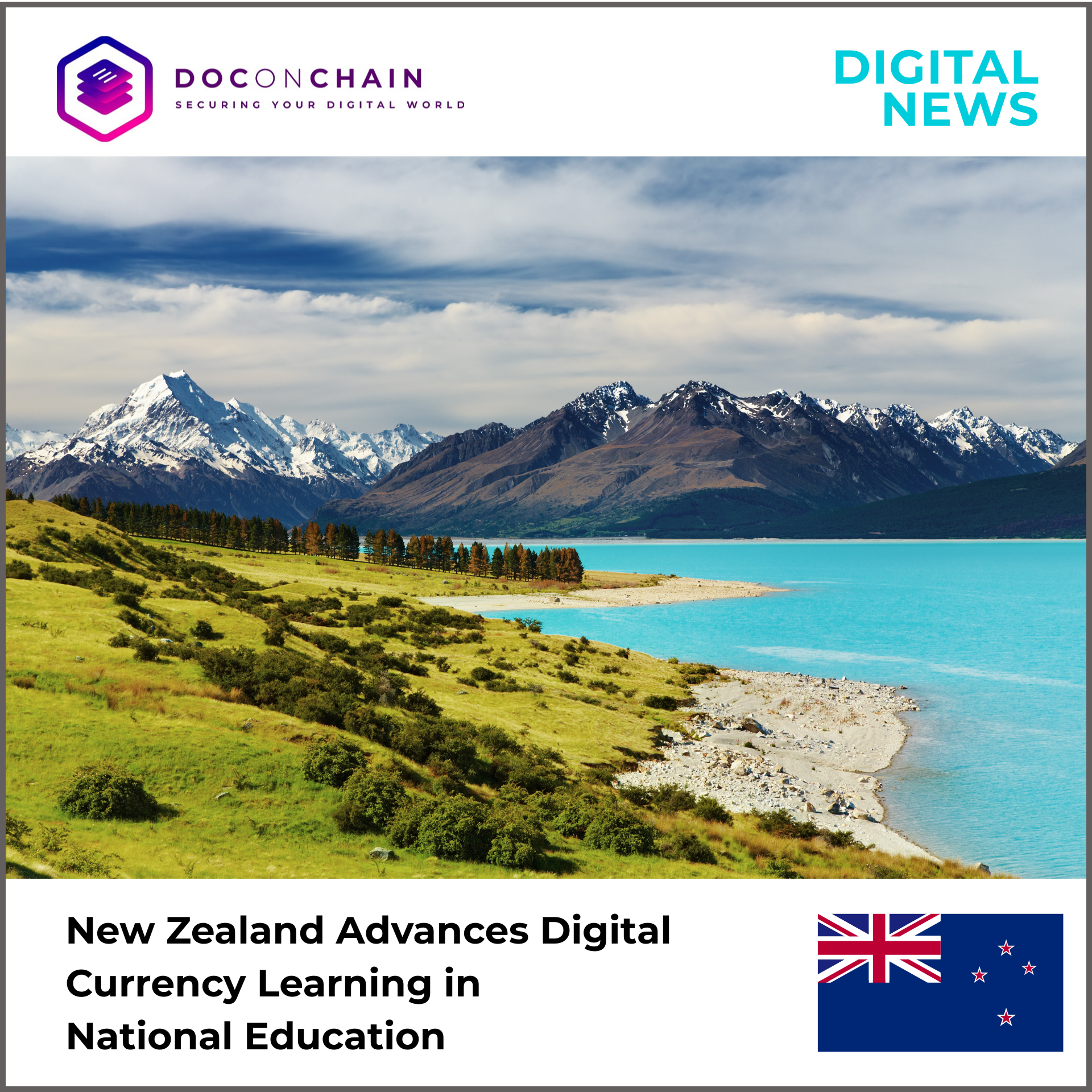 A wide digital news banner shows a vivid New Zealand landscape with snow-capped mountains rising behind rolling green hills and a bright turquoise lake along a rocky shoreline. A line of trees stretches across the midground under a dramatic, cloud-layered sky, creating a sense of openness and scale. At the top, the DOCONCHAIN logo appears with the tagline “Securing Your Digital World,” alongside the label “Digital News.” At the bottom, bold text reads “New Zealand Advances Digital Currency Learning in National Education,” accompanied by the New Zealand flag.