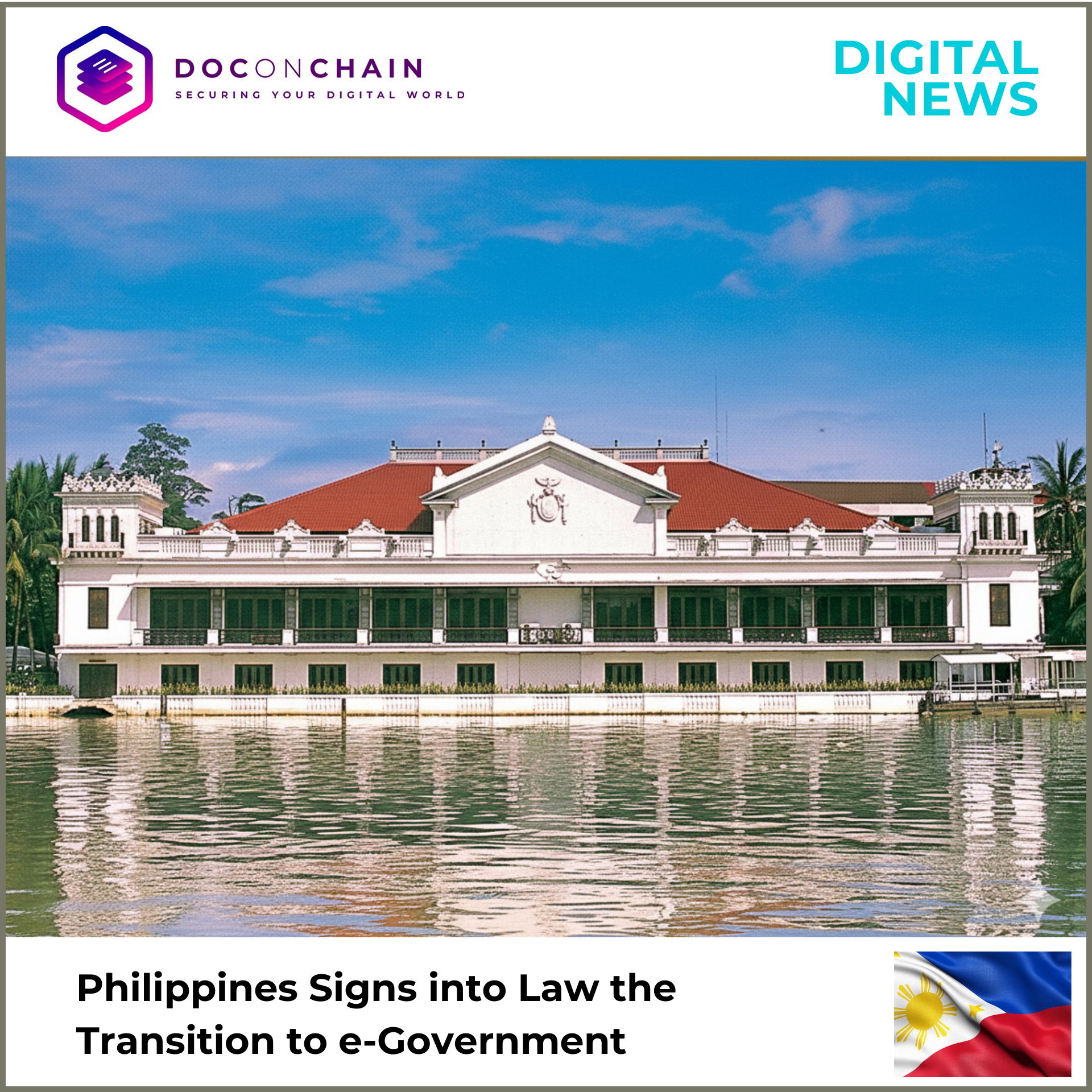 A digital news entitled "Philippines Signs into Law the Transition to e-Government" graphic features a photograph of the Malacañang Palace in the Philippines, viewed from the Pasig River. The white, Spanish colonial-style palace has a distinctive red tile roof and is two stories tall with a central pediment bearing a seal. The building is reflected in the calm, gray-green water under a bright blue sky.