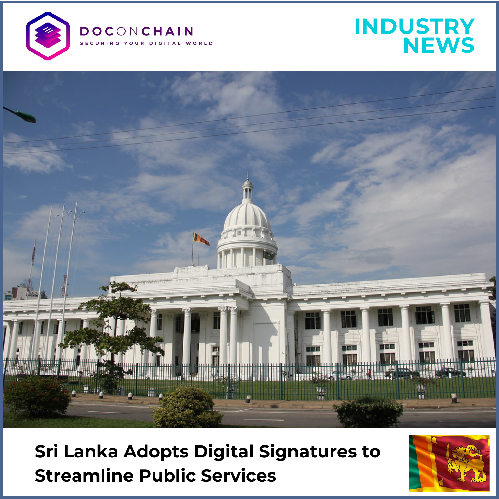  A graphic news image with the title "Sri Lanka Adopts Digital Signatures to Streamline Public Services" shows a photograph of the White House of Colombo, Sri Lanka. The grand, white Neo-Baroque building features a central section with a colonnade of pillars and a large white dome on the roof. A Sri Lankan flag flies from the building, and a black wrought-iron fence separates the structure from the street and some low green landscaping in the foreground.