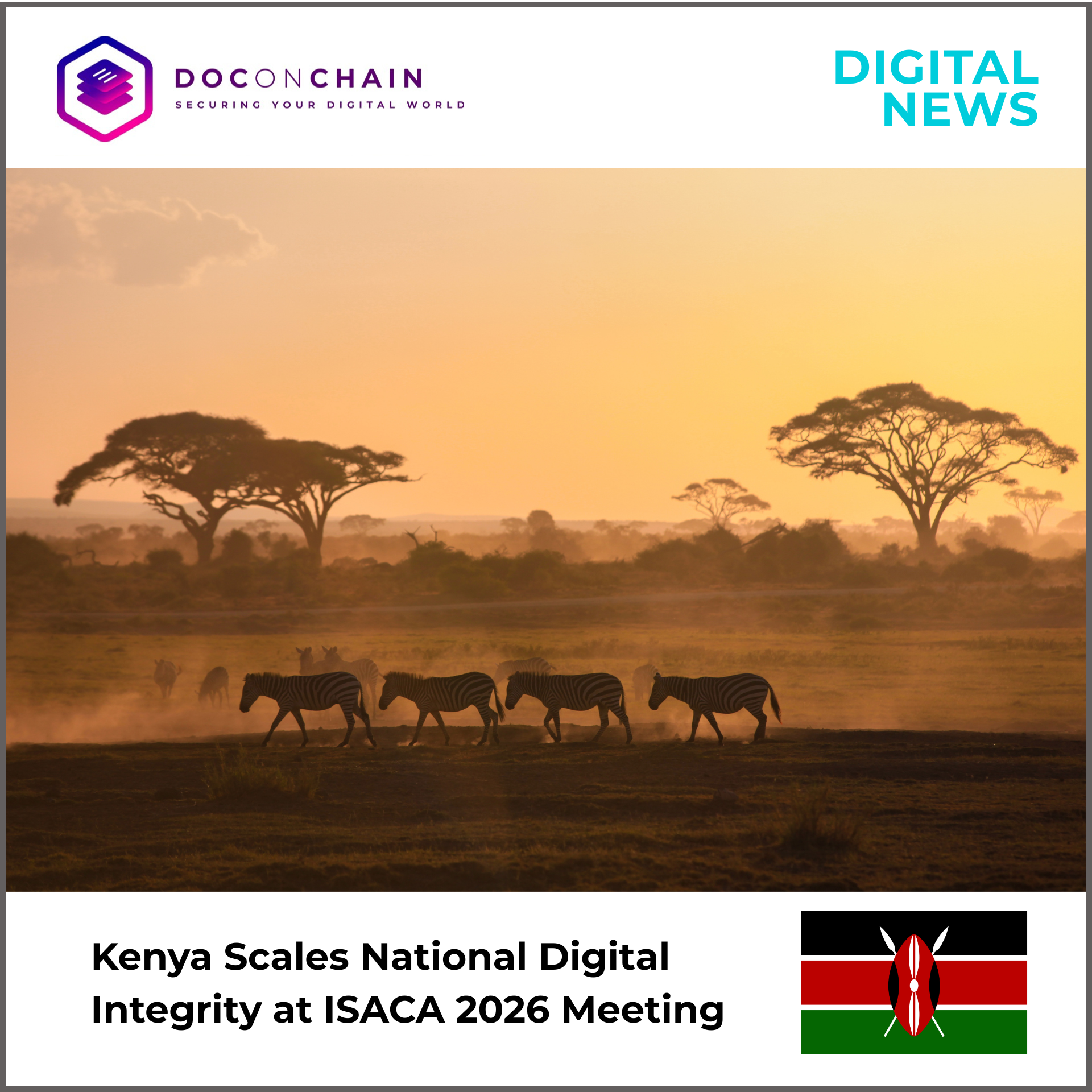 A digital news graphic shows a warm, golden African savannah at sunrise, where a line of zebras walks across dusty ground with acacia trees silhouetted in the background. The sky glows orange, and light haze and dust create a soft, atmospheric scene. At the top, the Doconchain logo and the words “Digital News” are displayed. At the bottom, a headline reads “Kenya Scales National Digital Integrity at ISACA 2026 Meeting,” alongside the Kenyan flag.