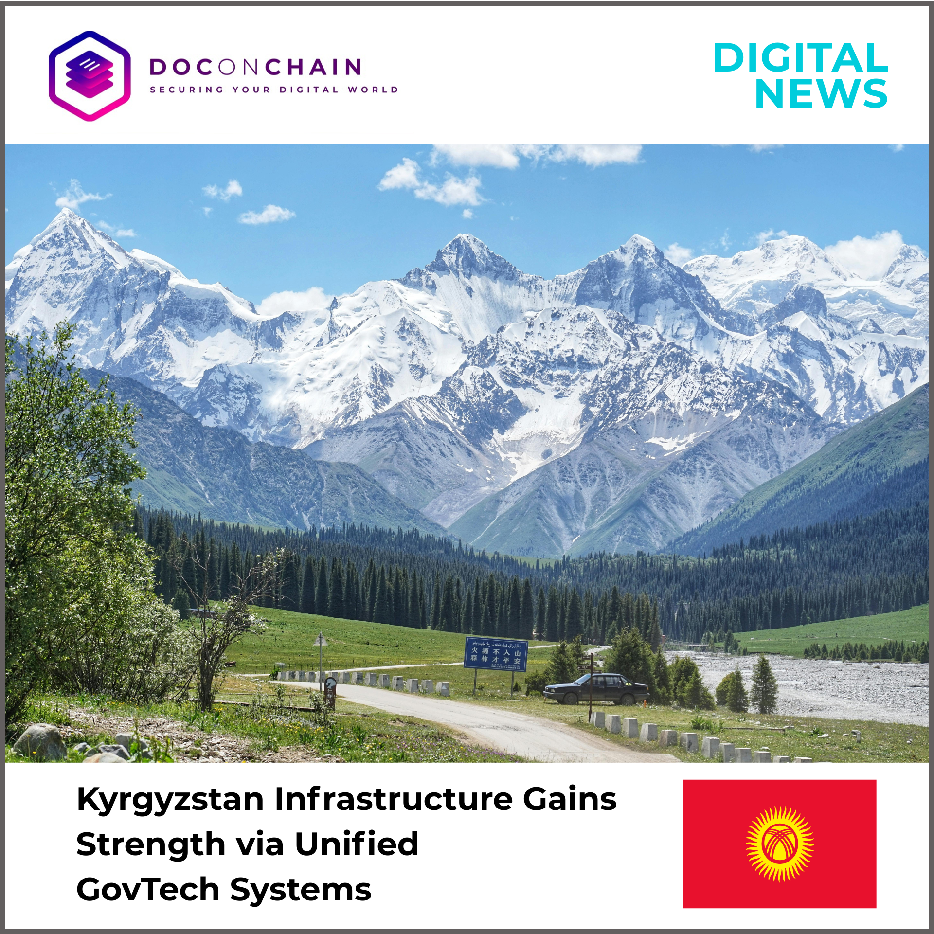 A digital news graphic features the snow-capped Tian Shan Mountains in Kyrgyzstan, with sharp, towering peaks covered in bright white snow under a clear blue sky. In the foreground, a green valley with pine forests, a winding road, and a parked car adds scale and contrast to the rugged landscape. At the top, the DOCONCHAIN logo appears alongside the words “Digital News.” At the bottom, the headline about Kyrgyzstan’s unified GovTech systems is displayed next to the national flag.
